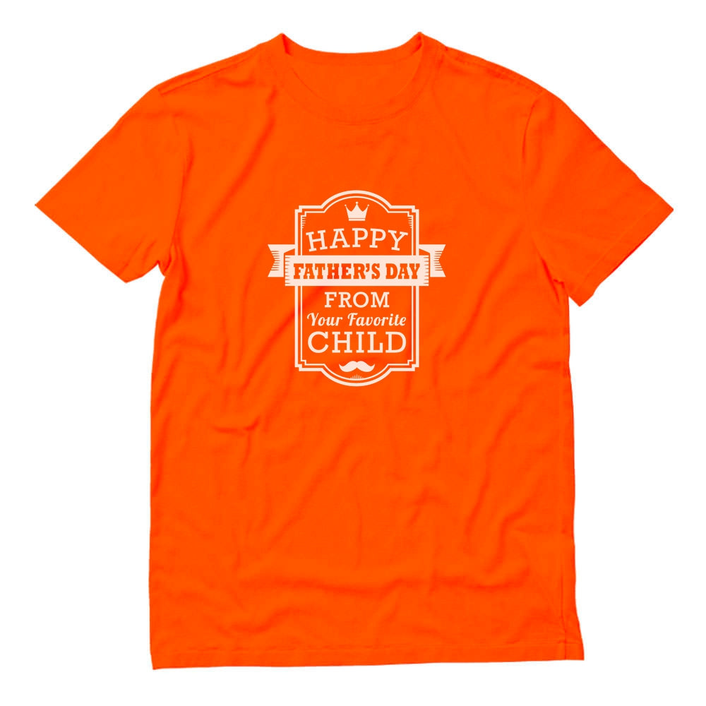 Happy Father's Day From Your Favorite Child T-Shirt - Orange 4