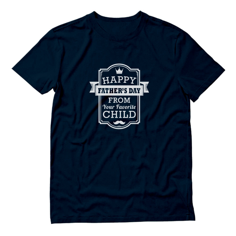 Happy Father's Day From Your Favorite Child T-Shirt 