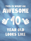 This Is What an Awesome 10 Year Old Looks Like Kids T-Shirt 