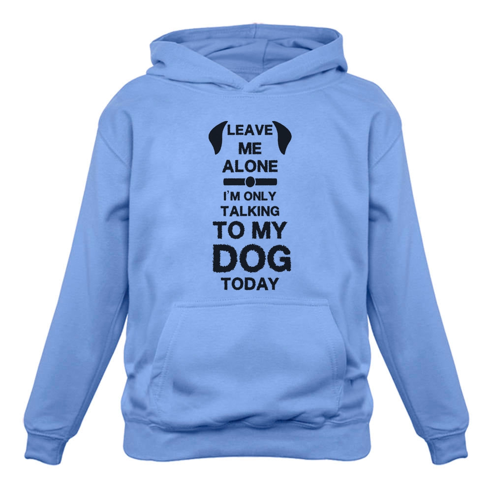 Leave Me Alone I'm Only Talking to My Dog Today Women Hoodie - California Blue 1