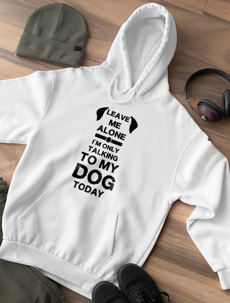 Leave Me Alone I'm Only Talking to My Dog Today Women Hoodie - Gray 5