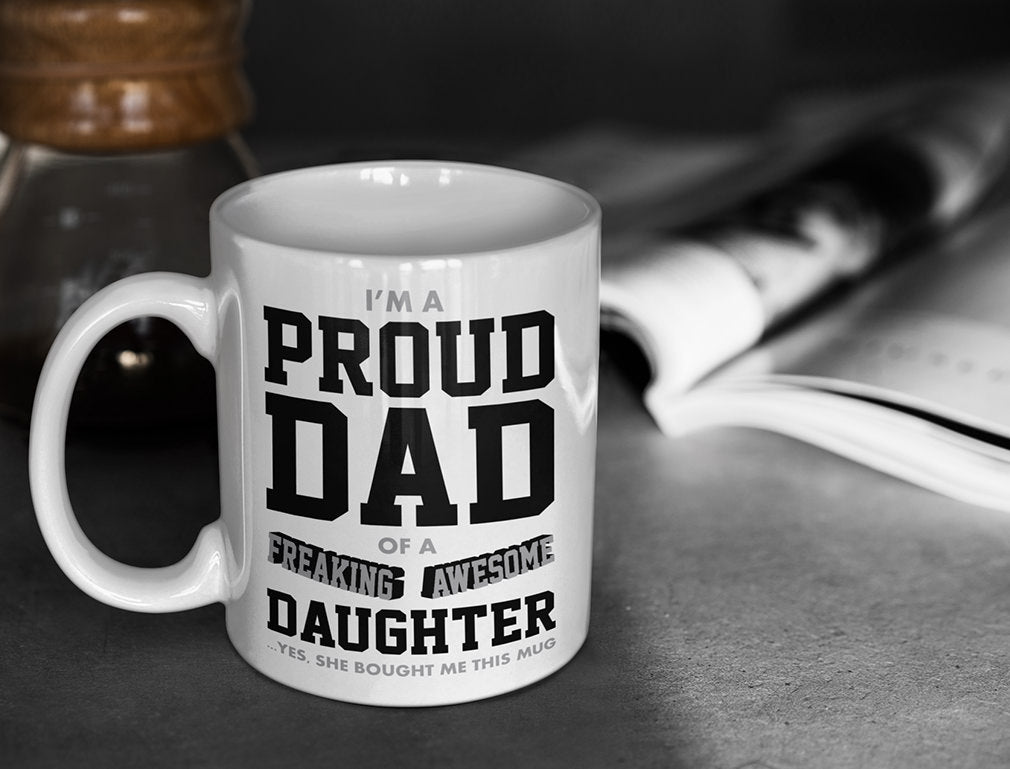Proud Dad Of A Freaking Awesome Daughter Coffee Mug 