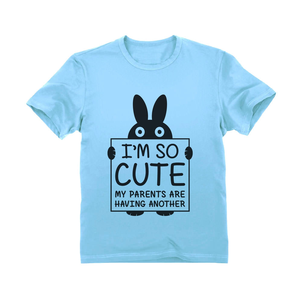 I'm So Cute My Parents Are Having Another Toddler Kids T-Shirt - California Blue 1