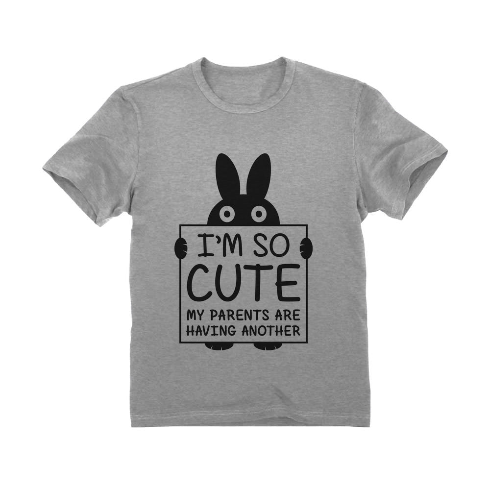 I'm So Cute My Parents Are Having Another Toddler Kids T-Shirt - Gray 4