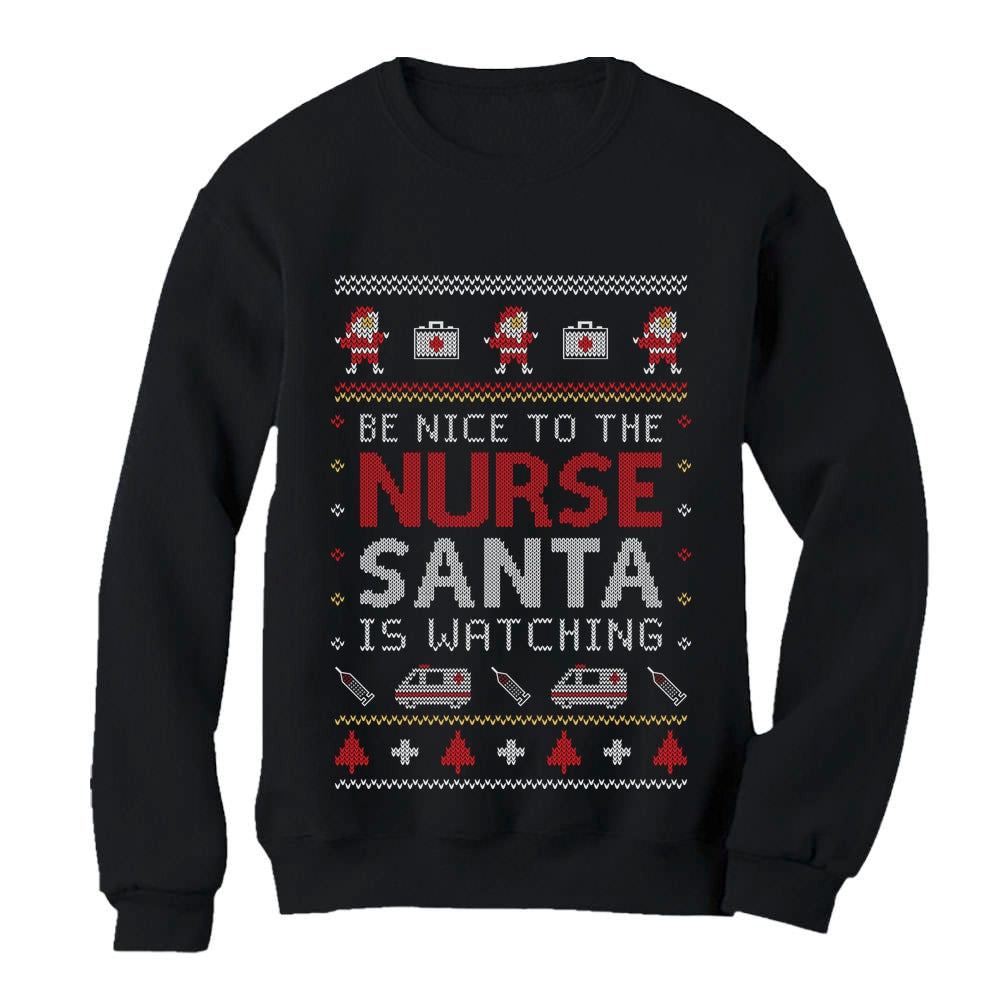 Be Nice To The Nurse Santa Is Watching Ugly Christmas Women Sweatshirt 