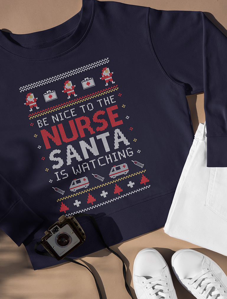 Be Nice To The Nurse Santa Is Watching Ugly Christmas Women Sweatshirt 