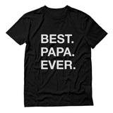 Father's Day BEST. PAPA. EVER. T-Shirt 
