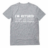 Thumbnail I'm Retired You're Not Funny Retirement Shirt Gray 3