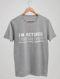 I'm Retired You're Not Funny Retirement Shirt 