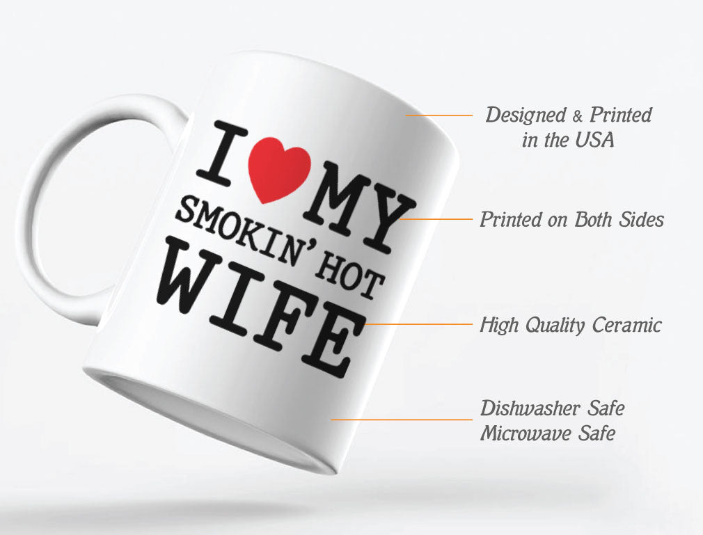 I Love My Smokin' Hot Wife Romantic Coffee Mug - White 2
