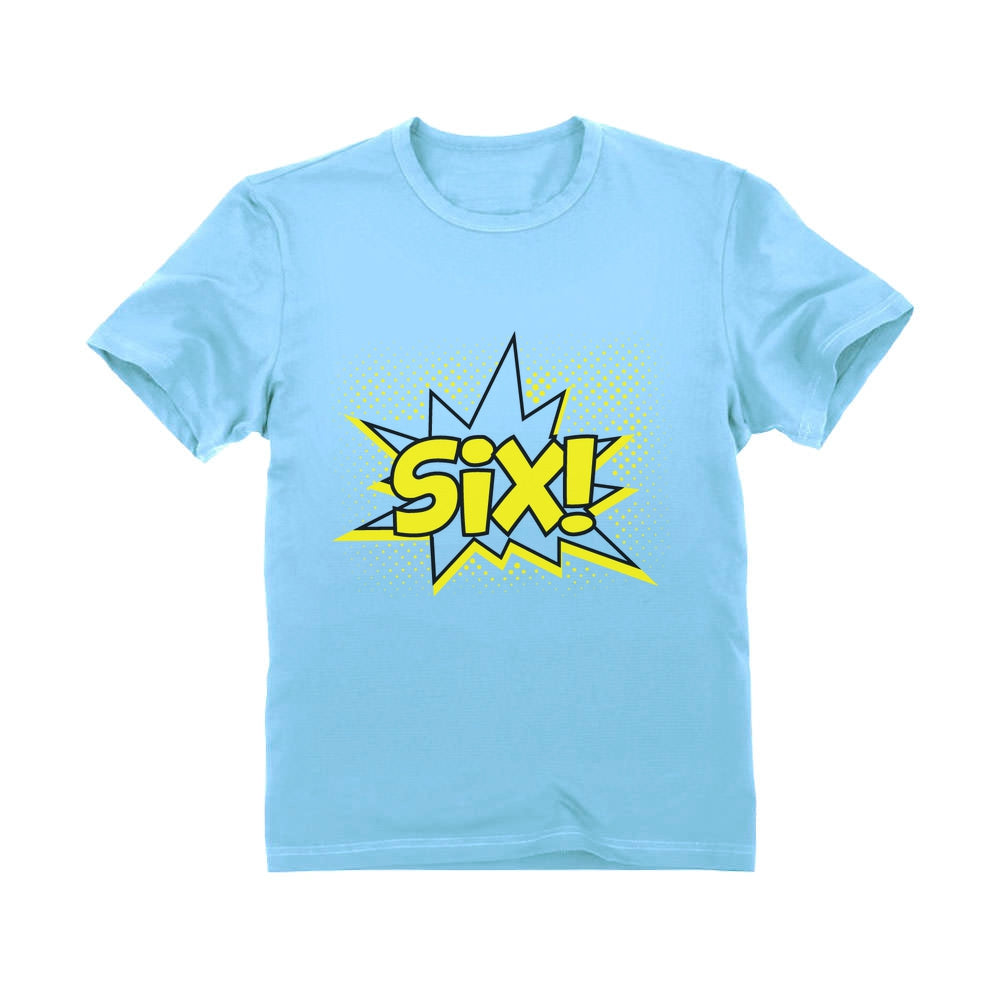 SIX! Sixth Birthday - 6 Years Old Gift Idea Superhero Youth Kids T-Shirt 