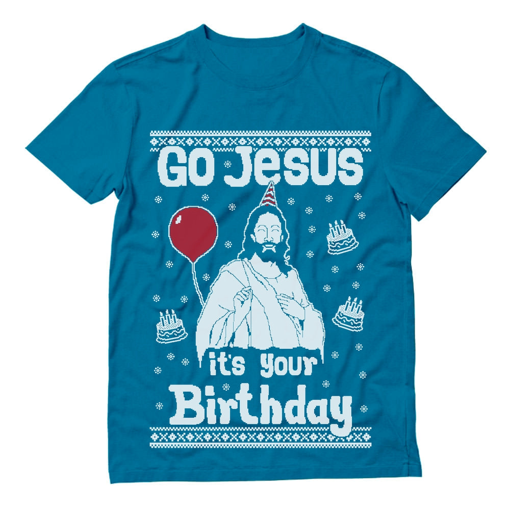 Go Jesus it's Your Birthday Ugly Christmas Sweater T-Shirt 