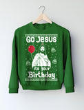 Go Jesus it's Your Birthday Ugly Christmas Sweater Sweatshirt 