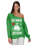 Go Jesus it's Your Birthday Ugly Christmas Sweater Off shoulder sweatshirt 