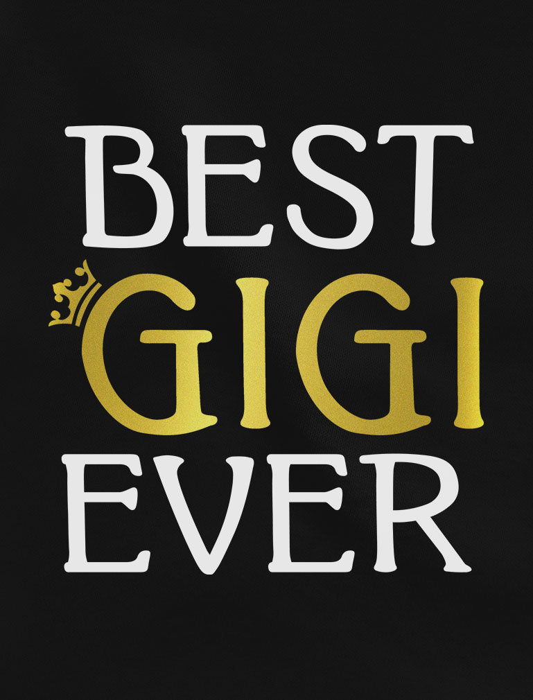 Best Gigi Ever - Best Gift for Grandma Women T-Shirt 
