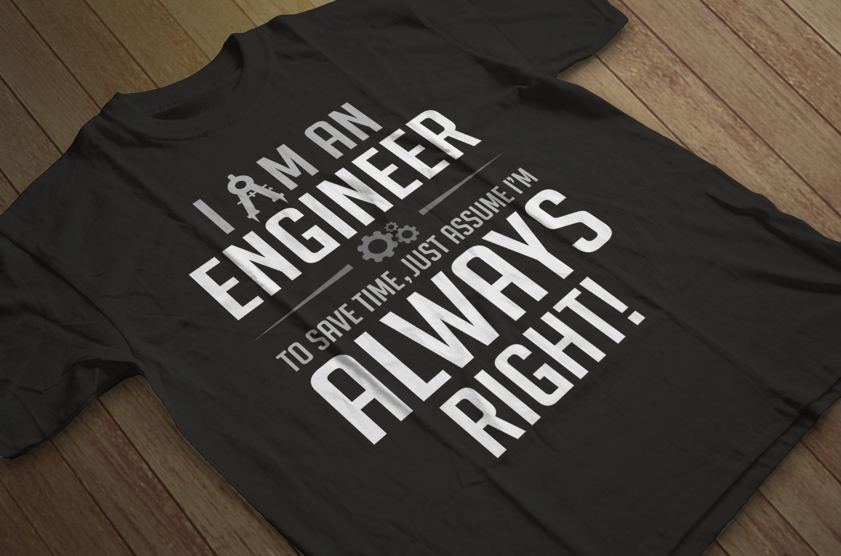 I Am an Engineer To Save Time Just Assume I'm Always Right T-Shirt - Blue 5