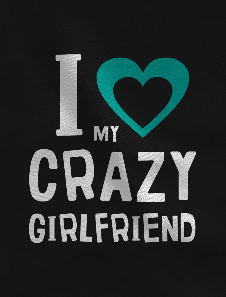 Couple Matching Hoodies - I Love My Crazy Boyfriend & Girlfriend
