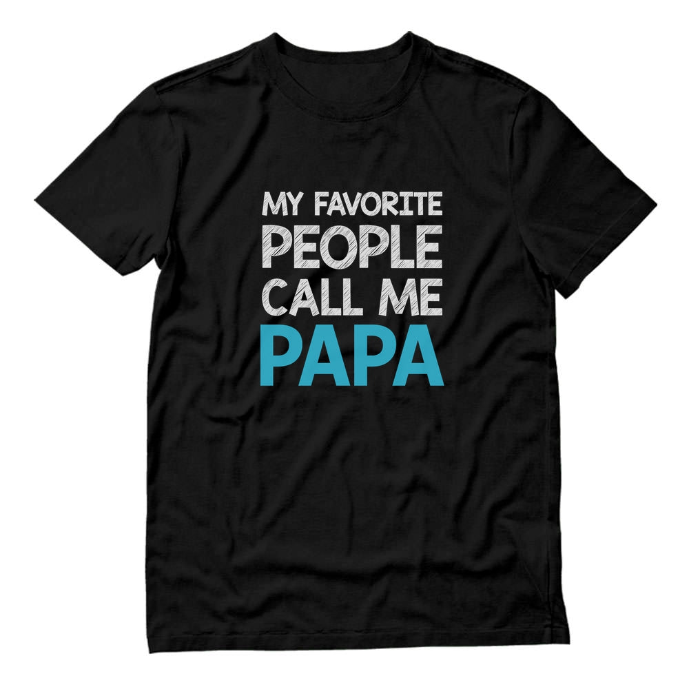 My Favorite People Call Me PAPA T-Shirt - Black 1