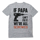 If PAPA Can't Fix It  We're All Screwed T-Shirt 