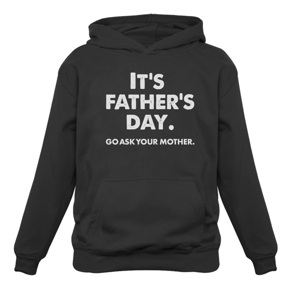 It's Father's Day Go Ask Your Mom Hoodie - Black 2