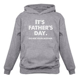 It's Father's Day Go Ask Your Mom Hoodie 