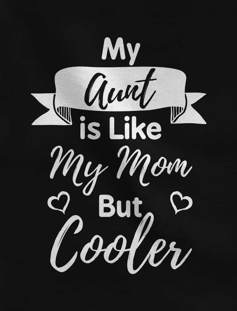 My Aunt Is Like My Mom But Cooler Toddler Kids T-Shirt - Navy 7