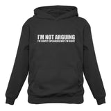 I'm Not Arguing - Explaining I'm Right Women Hoodie 