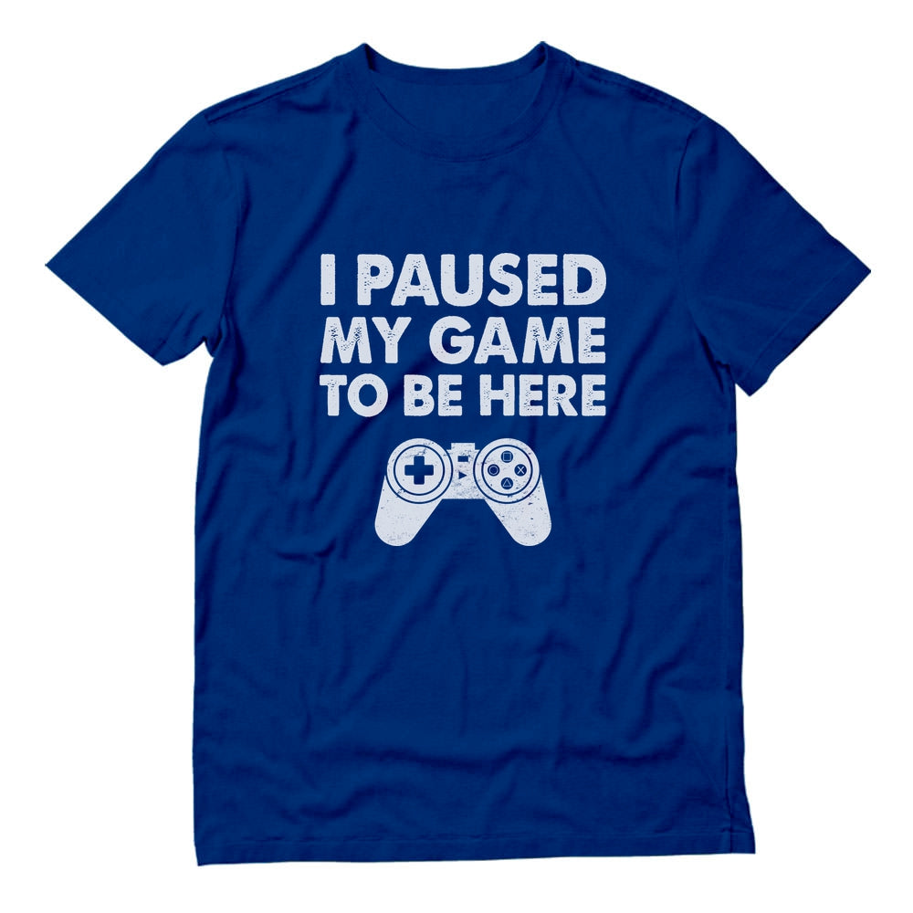 I Paused My Game To Be Here T-Shirt - Blue 3