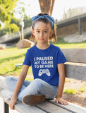 I Paused My Game To Be Here Youth Kids T-Shirt 